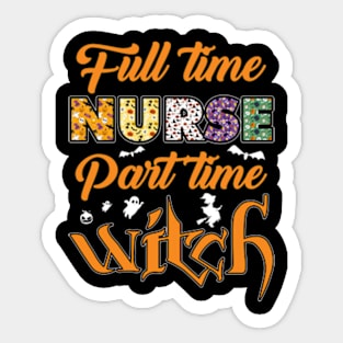 Full Time Nurse Part Time Witch Sticker